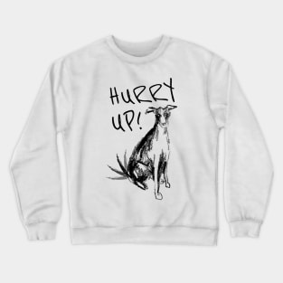 Hurry up! Crewneck Sweatshirt